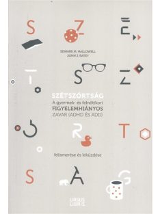   Szétszórtság /A gyermek- és felnőttkori figyelemhiányos zavar (ADHD és ADD) felismerése és leküzdése