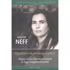 Együttérzés önmagunkkal /Hagyj fel az önostorozássalés légy magabiztosabb! - Pszichológia  témájú könyvek és olvasmányok