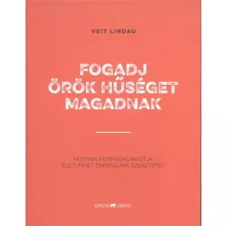 Fogadj örök hűséget magadnak /Hogyan forradalmasította életünket önmagunk szeretete? - Pszichológia  témájú könyvek és olvasmányok