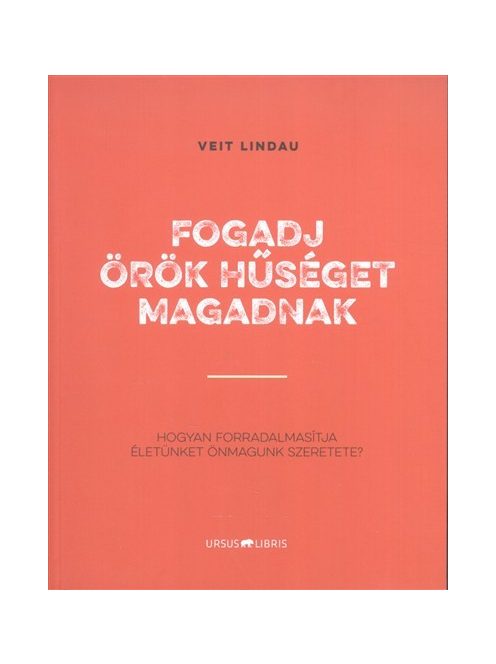 Fogadj örök hűséget magadnak /Hogyan forradalmasította életünket önmagunk szeretete?