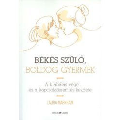   Békés szülő, boldog gyermek /A kiabálás vége és a kapcsolatteremtés kezdete