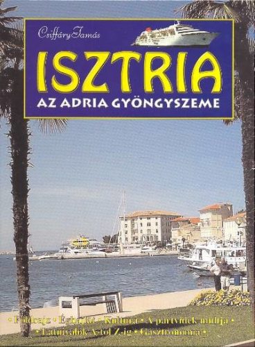 Isztria /Az Adria gyöngyszeme - Utazás  témájú könyvek és olvasmányok