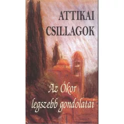 Attikai csillagok /Az ókor legszebb gondolatai - Gondolatok, aforizmák  témájú könyvek és olvasmányok