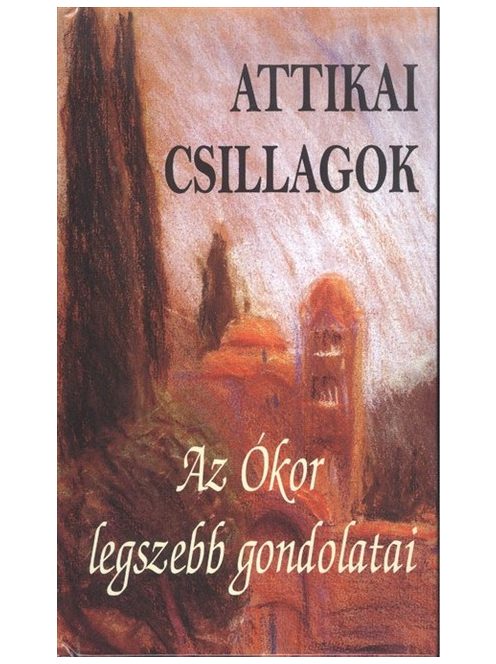 Attikai csillagok /Az ókor legszebb gondolatai