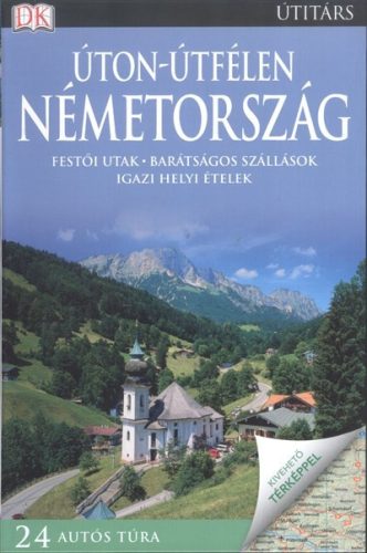 Úton-útfélen: Németország /Festői utak, barátságos szállások, igazi helyi ételek - Európa  témájú könyvek és olvasmányok