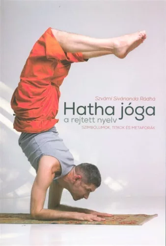 Hatha jóga, a rejtett nyelv - Szimbólumok, titkok és metaforák - Meditáció, jóga egészségtudatos életmódhoz kapcsolódó könyvek