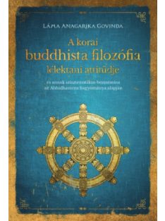   A korai buddhista filozófia lélektani attitűdje - "és annak szisztematikus bemutatása az Abhidhamma hagyománya alapján "