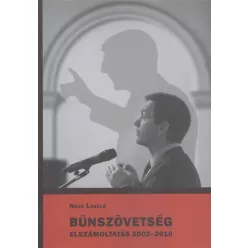 Bűnszövetség /Elszámoltatás 2002-2010. - Politika  témájú könyvek és olvasmányok