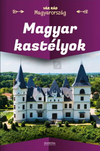 Magyar kastélyok - Vár rád Magyarország - Ismeretterjesztő  témájú könyvek és olvasmányok