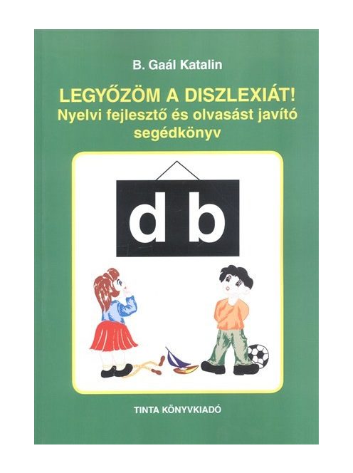 Legyőzöm a diszlexiát! /nyelvi fejlesztő és olvasást javító segédkönyv