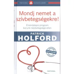   Mondj nemet a szívbetegségekre! /Étrendalapú program korunk népbetegsége ellen