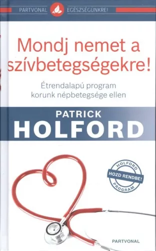 Mondj nemet a szívbetegségekre! /Étrendalapú program korunk népbetegsége ellen