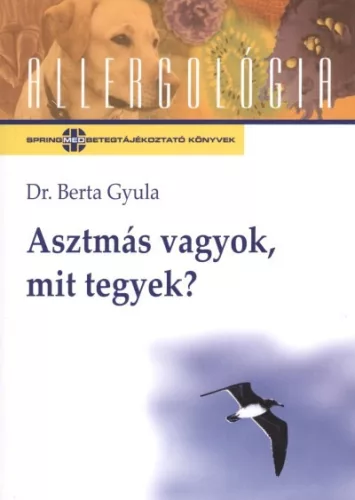 Asztmás vagyok, mit tegyek? /Allergológia - Ismeretterjesztés egészségtudatos életmódhoz kapcsolódó könyvek
