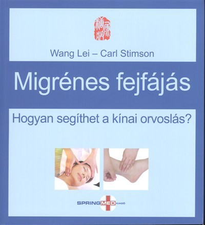 Migrénes fejfájás /Hogyan segíthet a kínai orvoslás? - Természetes gyógymódok egészségtudatos életmódhoz kapcsolódó könyvek