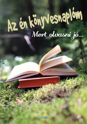 Az én könyvesnaplóm - Mert olvasni jó... (zöld) - Szórakoztató Irodalom  témájú könyvek és olvasmányok