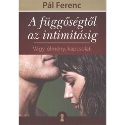   A függőségtől az intimitásig /Vágy, élmény, kapcsolat